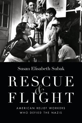 Паперова книга «Rescue and Flight: American Relief Workers Who Defied the Nazis», автор Сюзан Субак - фото №1