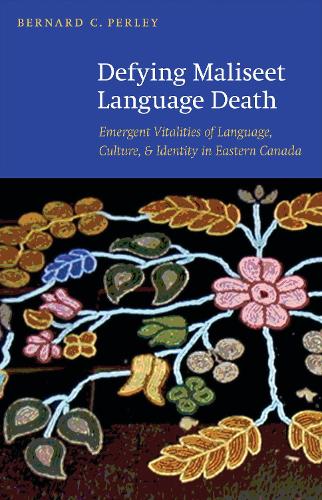 Бумажная книга «Defying Maliseet Language Death: Emergent Vitalities of Language, Culture, and Identity in Eastern Canada», автор Бернард К. Перли - фото №1