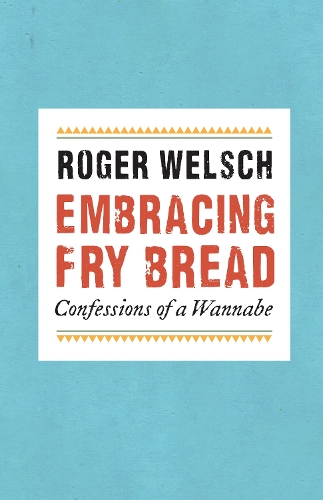 Паперова книга «Embracing Fry Bread: Confessions of a Wannabe», автор Роджер Велш - фото №1