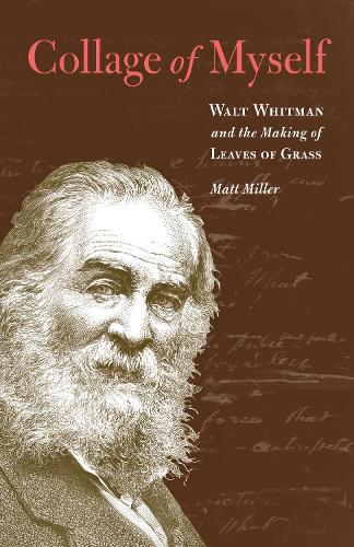 Бумажная книга «Collage of Myself: Walt Whitman and the Making of Leaves of Grass», автор Мэтт Миллер - фото №1