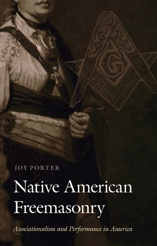 Бумажная книга «Native American Freemasonry: Associationalism and Performance in America», автор Джой Портер - фото №1