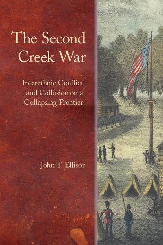 Бумажная книга «The Second Creek War: Interethnic Conflict and Collusion on a Collapsing Frontier», автор Джон Т. Эллисор - фото №1