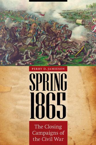 Паперова книга «Spring 1865: The Closing Campaigns of the Civil War», автор Перрі Д. Джеймісон - фото №1