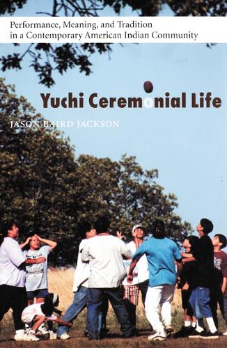 Паперова книга «Yuchi Ceremonial Life: Performance, Meaning, and Tradition in a Contemporary American Indian Community», автор Джейсон Берд Джексон - фото №1
