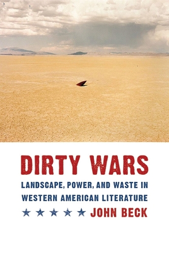 Бумажная книга «Dirty Wars: Landscape, Power, and Waste in Western American Literature», автор Джон Бек - фото №1