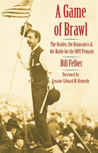 Бумажная книга «A Game of Brawl: The Orioles, the Beaneaters, and the Battle for the 1897 Pennant», автор Билл Фелбер - фото №1