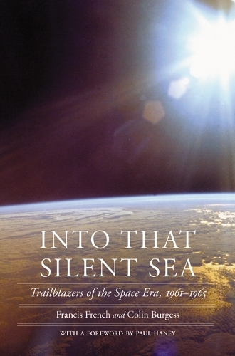 Бумажная книга «Into That Silent Sea: Trailblazers of the Space Era, 1961-1965», авторов Колин Берджесс, Фрэнсис Френч - фото №1