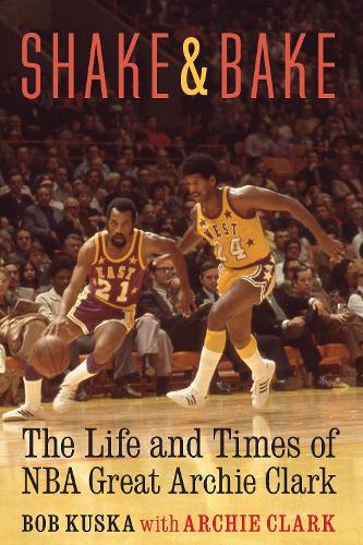 Бумажная книга «Shake and Bake: The Life and Times of NBA Great Archie Clark», авторов Арчи Кларк, Боб Куска - фото №1