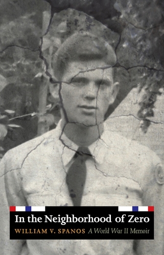 Бумажная книга «In the Neighborhood of Zero: A World War II Memoir», автор Уильям В. Спанос - фото №1