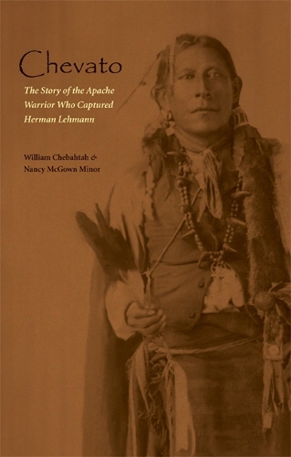 Бумажная книга «Chevato: The Story of the Apache Warrior Who Captured Herman Lehmann», авторов Нэнси МакГаун Минор, Уильям Чебахта - фото №1