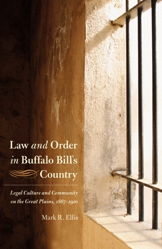 Бумажная книга «Law and Order in Buffalo Bill's Country: Legal Culture and Community on the Great Plains, 1867-1910», автор Марк Р. Эллис - фото №1