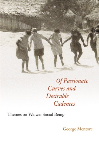 Бумажная книга «Of Passionate Curves and Desirable Cadences: Themes on Waiwai Social Being», автор Джордж Менторе - фото №1
