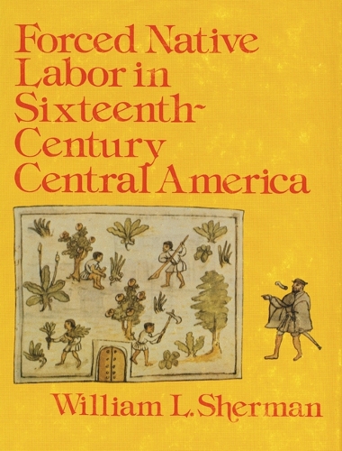 Паперова книга «Forced Native Labor in Sixteenth-Century Central America», автор Вільям Л. Шерман - фото №1