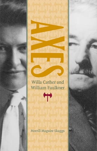 Бумажная книга «Axes: Willa Cather and William Faulkner», автор Меррилл Магуайр Скэггс - фото №1