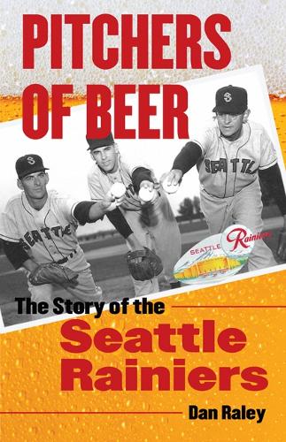Бумажная книга «Pitchers of Beer: The Story of the Seattle Rainiers», автор Ден Рейли - фото №1