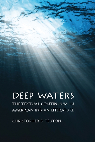 Паперова книга «Deep Waters: The Textual Continuum in American Indian Literature», автор Крістофер Б. Тевтон - фото №1