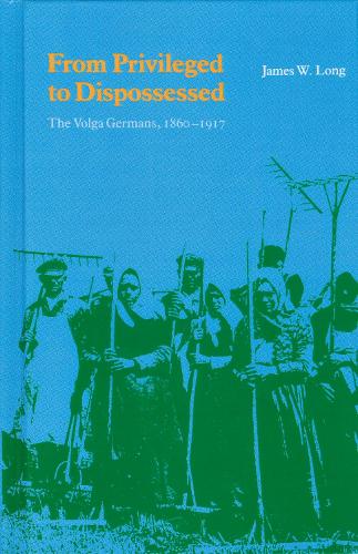 Бумажная книга «From Privileged to Dispossessed: The Volga Germans, 1860-1917», автор Джеймс В. Лонг - фото №1