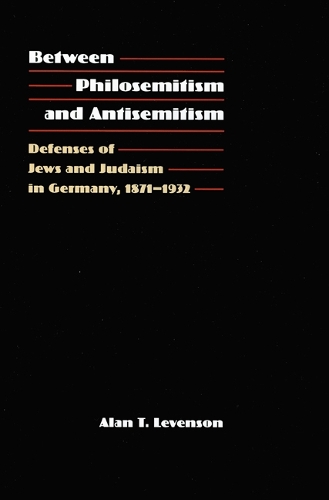 Бумажная книга «Between Philosemitism and Antisemitism: Defenses of Jews and Judaism in Germany, 1871-1932», автор Алан Т. Левенсон - фото №1