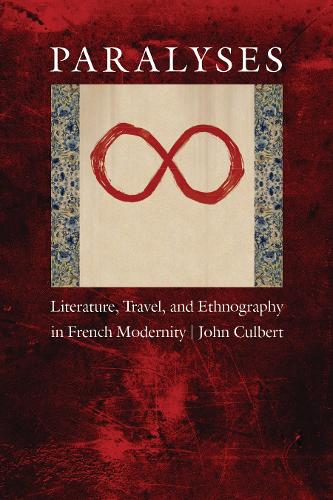 Бумажная книга «Paralyses: Literature, Travel, and Ethnography in French Modernity», автор Джон Калберт - фото №1