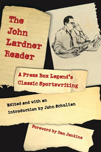 Паперова книга «The John Lardner Reader: A Press Box Legend's Classic Sportswriting», автор Джон Ларднер - фото №1