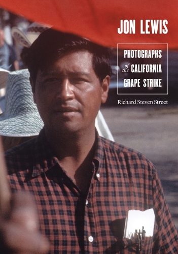 Бумажная книга «Jon Lewis: Photographs of the California Grape Strike», автор Ричард Стивен Стрит - фото №1