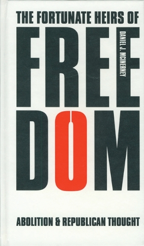 Паперова книга «The Fortunate Heirs of Freedom: Abolition and Republican Thought», автор Деніел Дж. Макінерні - фото №1