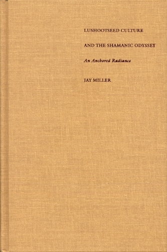 Бумажная книга «Lushootseed Culture and the Shamanic Odyssey: An Anchored Radiance», автор Джей Миллер - фото №1