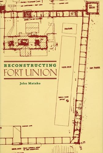 Паперова книга «Reconstructing Fort Union», автор Джон Мацко - фото №1