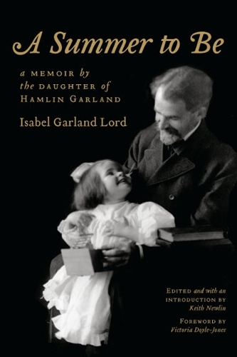 Бумажная книга «A Summer to Be: A Memoir by the Daughter of Hamlin Garland», автор Изабель Гарланд Лорд - фото №1