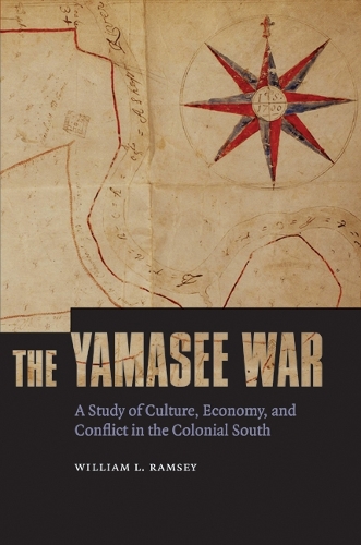 Бумажная книга «The Yamasee War: A Study of Culture, Economy, and Conflict in the Colonial South», автор Уильям Л. Рэмси - фото №1