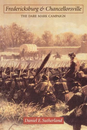 Бумажная книга «Fredericksburg and Chancellorsville: The Dare Mark Campaign», автор Дэниел Э. Сазерленд - фото №1