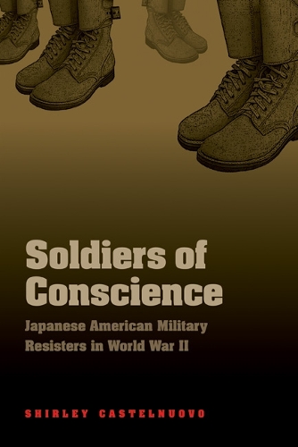 Бумажная книга «Soldiers of Conscience: Japanese American Military Resisters in World War II», автор Ширли Кастельнуово - фото №1