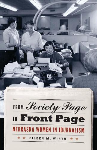 Паперова книга «From Society Page to Front Page: Nebraska Women in Journalism», автор Ейлін Вірт - фото №1