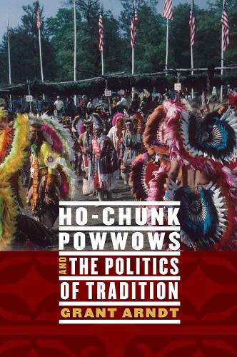 Бумажная книга «Ho-Chunk Powwows and the Politics of Tradition», автор Грант Арндт - фото №1