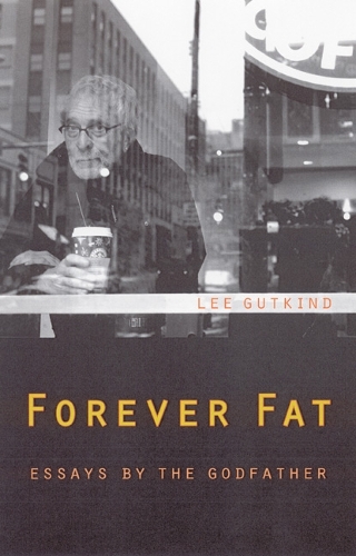 Паперова книга «Forever Fat: Essays by the Godfather», автор Лі Гуткінд - фото №1