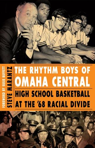 Бумажная книга «The Rhythm Boys of Omaha Central: High School Basketball at the '68 Racial Divide», автор Стив Маранц - фото №1