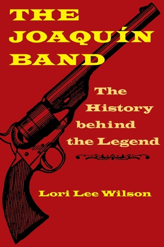 Паперова книга «The Joaquín Band: The History behind the Legend», автор Лорі Лі Вілсон - фото №1