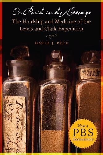 Бумажная книга «Or Perish in the Attempt: The Hardship and Medicine of the Lewis and Clark Expedition», автор Дэвид Дж. Пек - фото №1