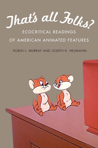 Бумажная книга «That's All Folks?: Ecocritical Readings of American Animated Features», авторов Джозеф К. Хойманн, Робин Л. Мюррей - фото №1