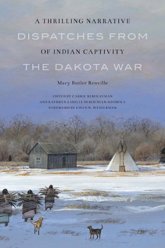 Бумажная книга «A Thrilling Narrative of Indian Captivity: Dispatches from the Dakota War», автор Мэри Батлер Ренвилл - фото №1
