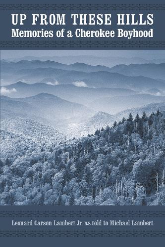 Паперова книга «Up from These Hills: Memories of a Cherokee Boyhood», авторів Леонард Карсон Ламберт, Майкл Ламберт - фото №1