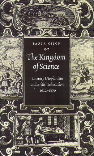 Бумажная книга «The Kingdom of Science: Literary Utopianism and British Education, 1612-1870», автор Пол А. Олсон - фото №1