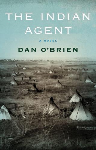 Паперова книга «The Indian Agent: A Novel», автор Ден О'Брайен - фото №1