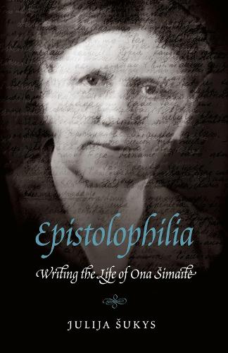 Бумажная книга «Epistolophilia: Writing the Life of Ona Simaite», автор Юлия Сукис - фото №1