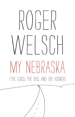 Бумажная книга «My Nebraska: The Good, the Bad, and the Husker», автор Роджер Уэлш - фото №1