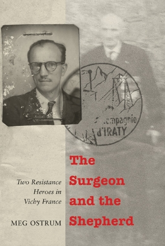 Бумажная книга «The Surgeon and the Shepherd: Two Resistance Heroes in Vichy France», автор Мег Острум - фото №1