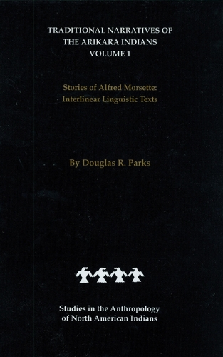 Бумажная книга «Traditional Narratives of the Arikara Indians (Interlinear translations) Volume 1: Stories of Alfred Morsette», автор Дуглас Р. Паркс - фото №1