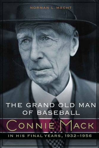 Бумажная книга «The Grand Old Man of Baseball: Connie Mack in His Final Years, 1932-1956», автор Норман Л. Махт - фото №1
