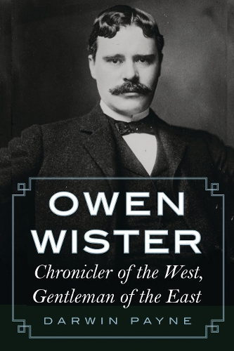 Бумажная книга «Owen Wister: Chronicler of the West, Gentleman of the East», автор Дарвин Пейн - фото №1