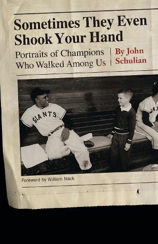 Бумажная книга «Sometimes They Even Shook Your Hand: Portraits of Champions Who Walked Among Us», автор Джон Шулиан - фото №1